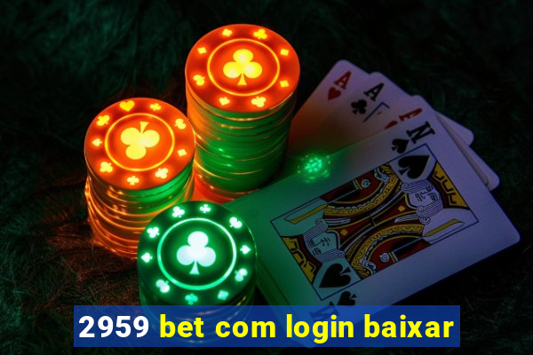 2959 bet com login baixar